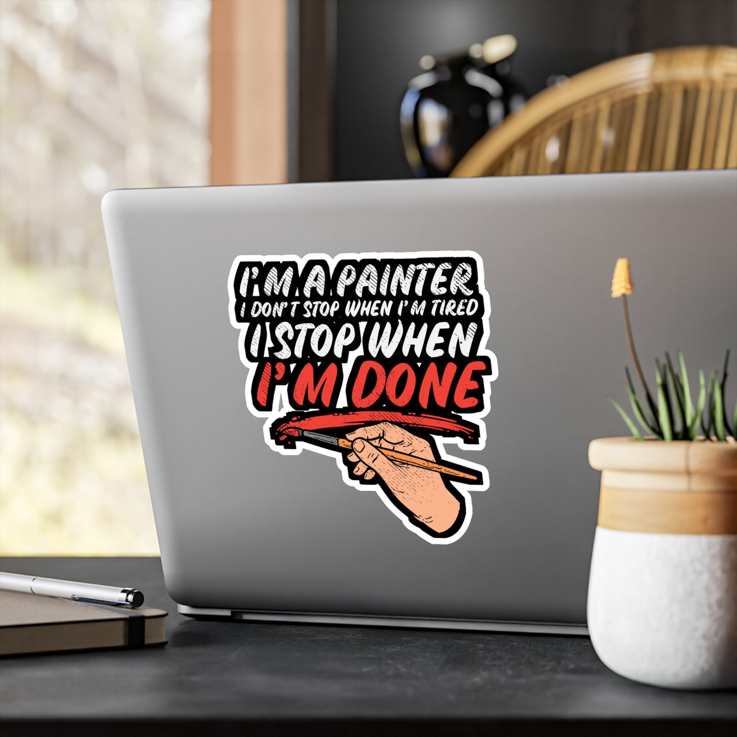 I'm A Painter I Don't Stop When I'm Tired I Stop When I'm Done - Painter Sticker for Laptop Sticker. Water Bottle Sticker, Vinyl Roll Decal - Painter Gift