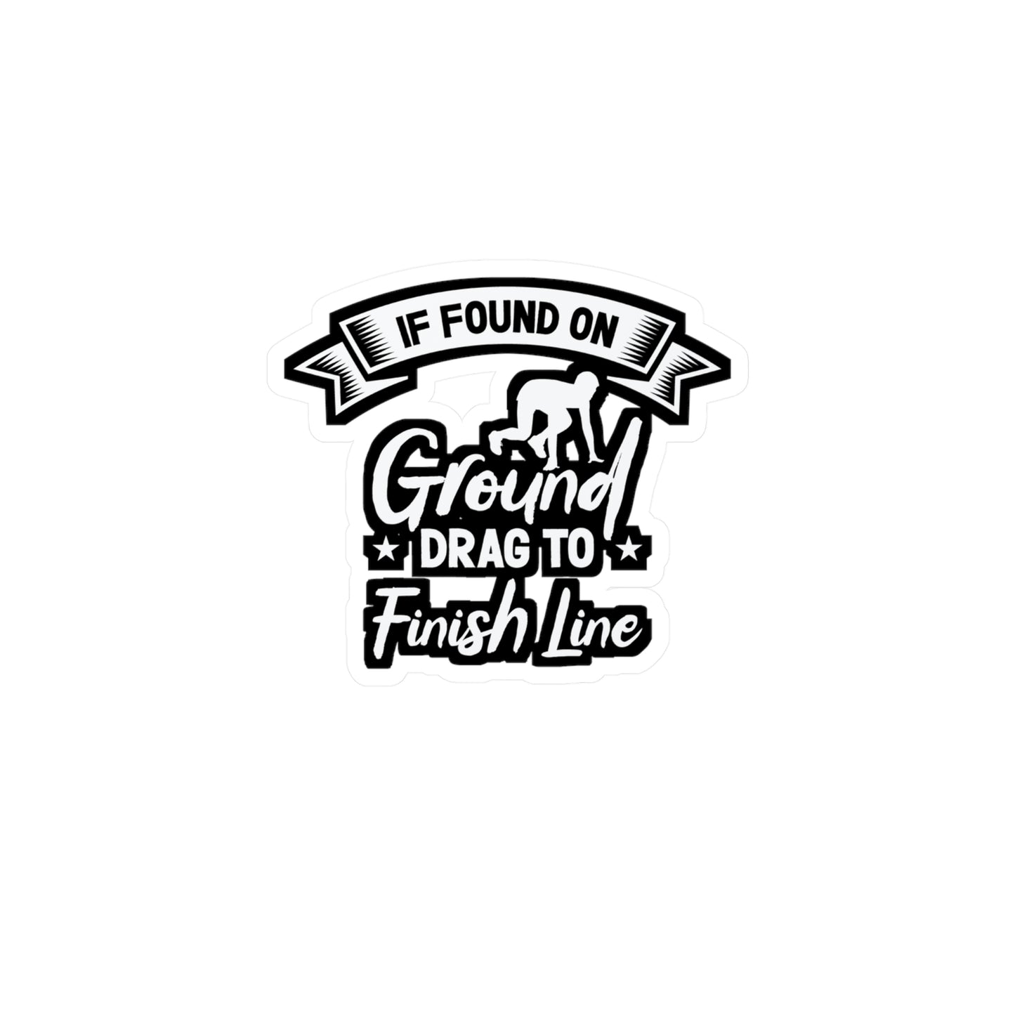 If Found On Ground Drag To Finish Line - Marathon Sticker for Laptop Sticker. Water Bottle Sticker, Vinyl Running Decal - Marathon Gift