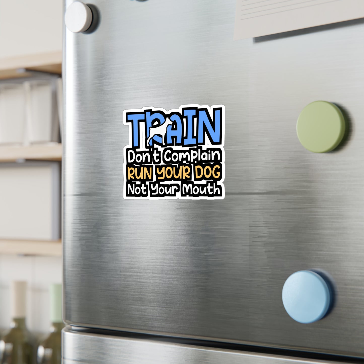 Train Don't Complain Run Your Dog Not Your Mouth | Dog-trainer Sticker | Agility Decals | Dog-trainer Gift