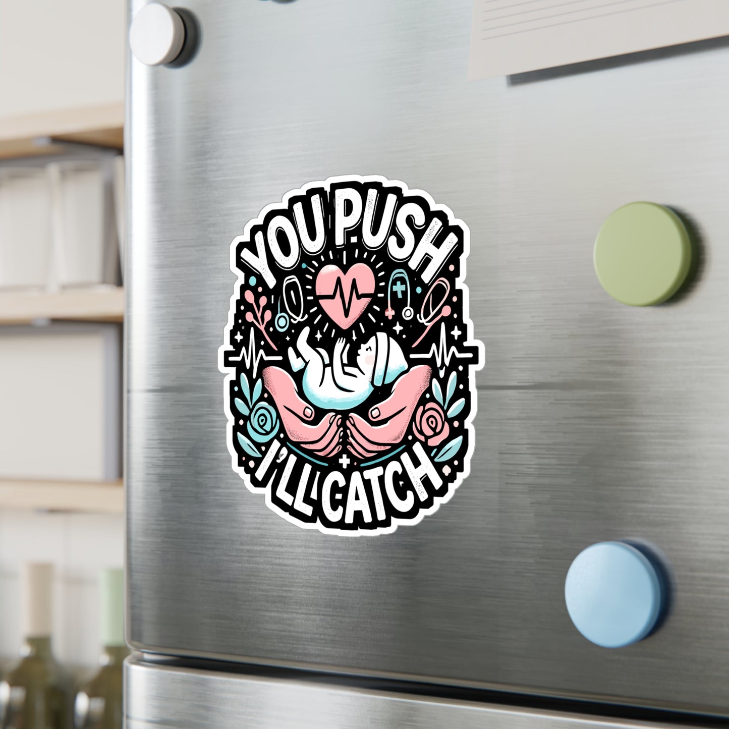 You Push I'll Catch - Midwife Sticker for Laptop Sticker. Water Bottle Sticker, Vinyl Neonatal Decal - Midwife Gift