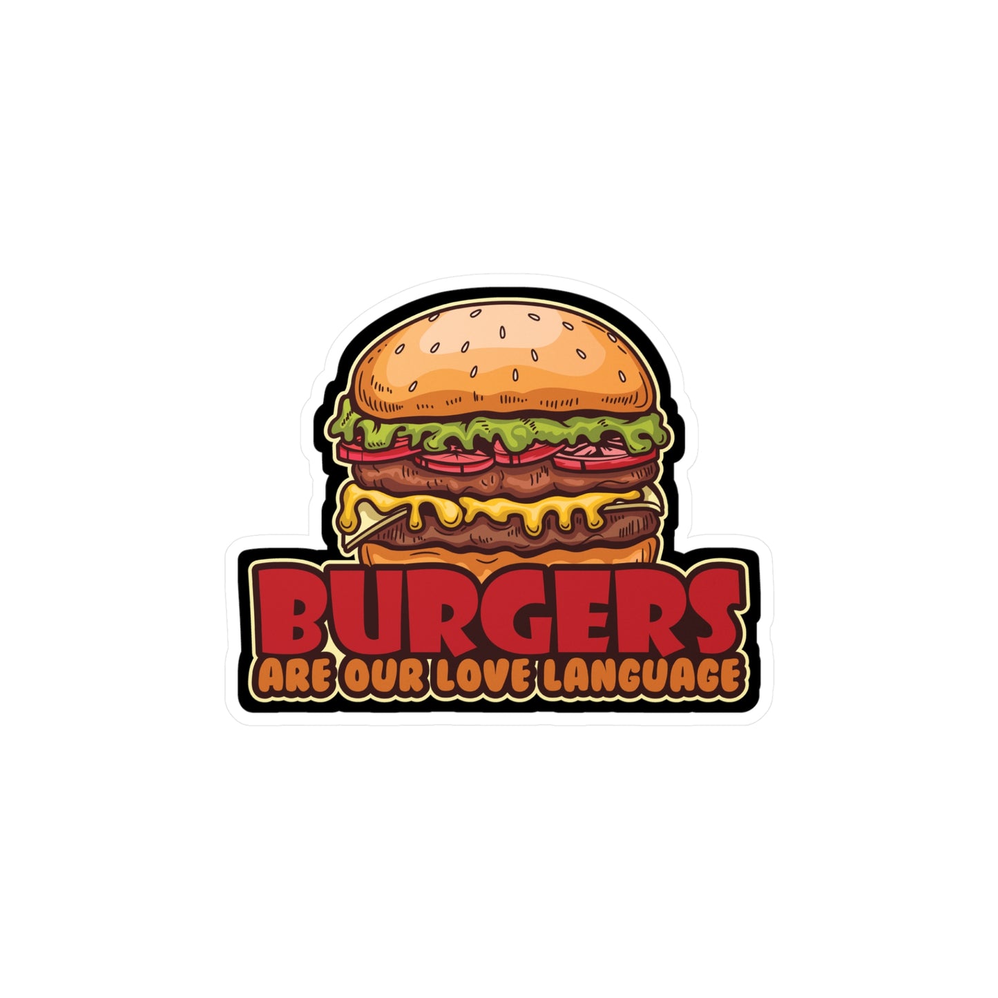 Burgers Are Our Love Language - Fastfood Sticker for Laptop Sticker. Water Bottle Sticker, Vinyl Fast food Decal - Fastfood Gift