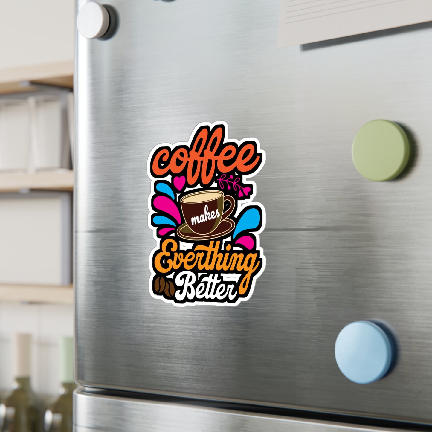 Coffee Makes Everything Better - Coffee Sticker for Laptop Sticker. Water Bottle Sticker, Vinyl Cappuccino Decal - Coffee Gift