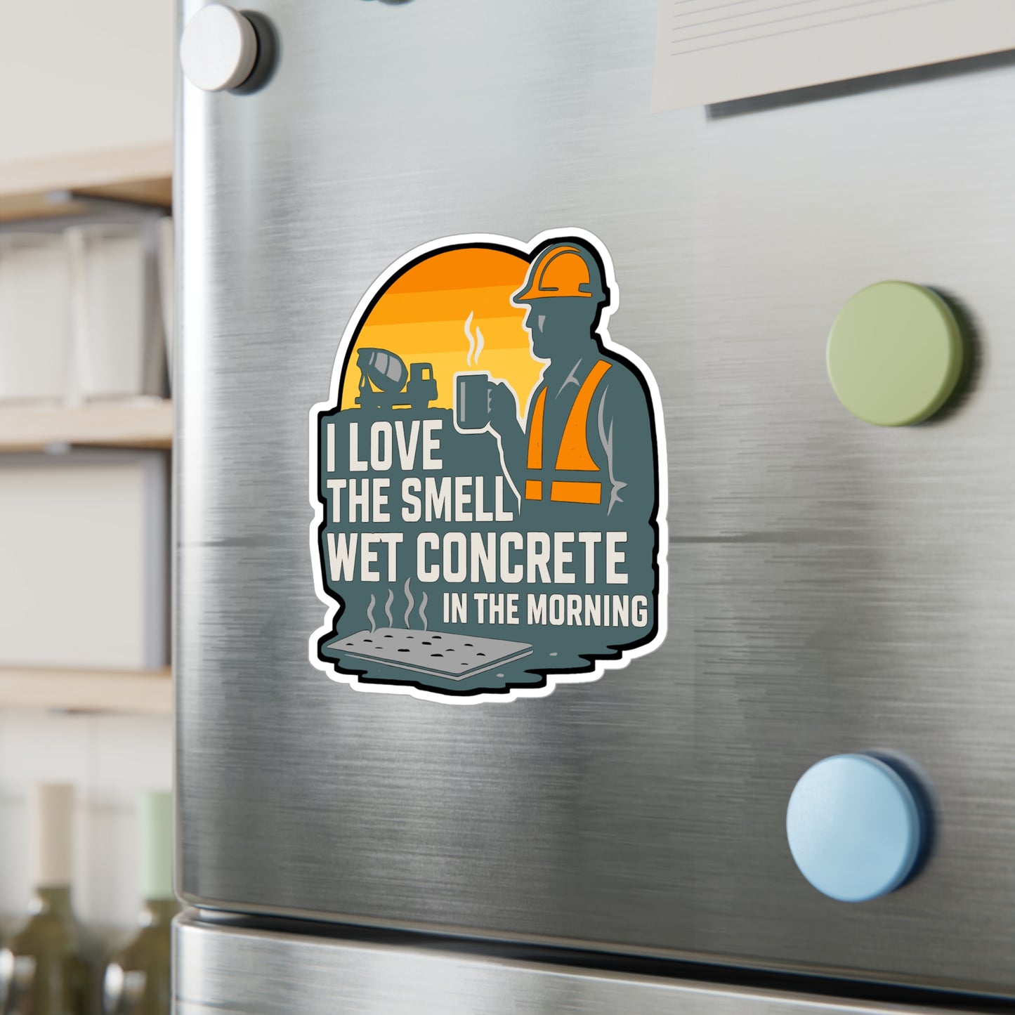 I Love The Smell Of Wet Concrete In The Morning - Concrete Sticker for Laptop, Water Bottle, Gift for Construction Workers