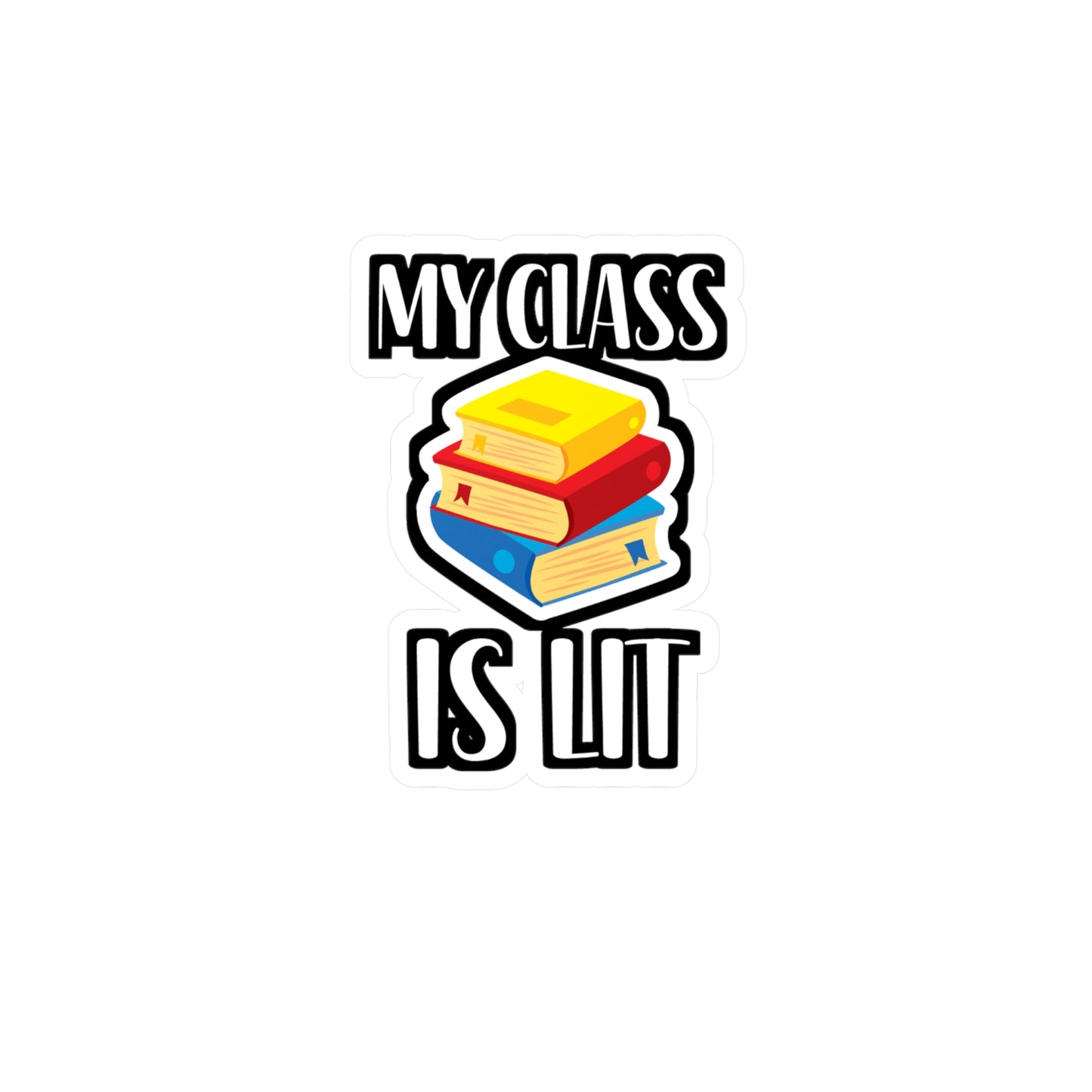 My Class Is Lit - Author Sticker for Wall, Laptop, Window, Truck, Car Author Gift Vinyl Writer Decal Sticker