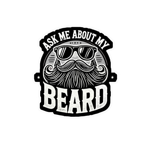 Ask Me About My Beard - Beard Sticker for Laptop Sticker. Water Bottle Sticker, Vinyl Bearded Decal - Beard Gift