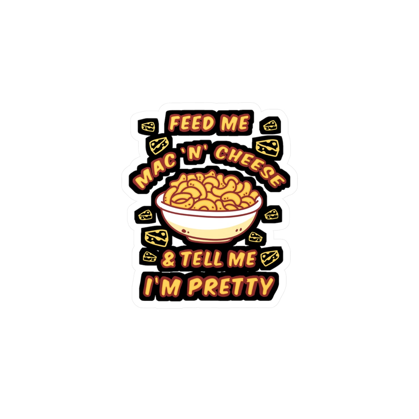 Feed Me Mac 'n' Cheese & Tell Me I'm Pretty - Macaroni Sticker for Laptop Sticker. Water Bottle Sticker, Vinyl Mac Decal - Macaroni Gift