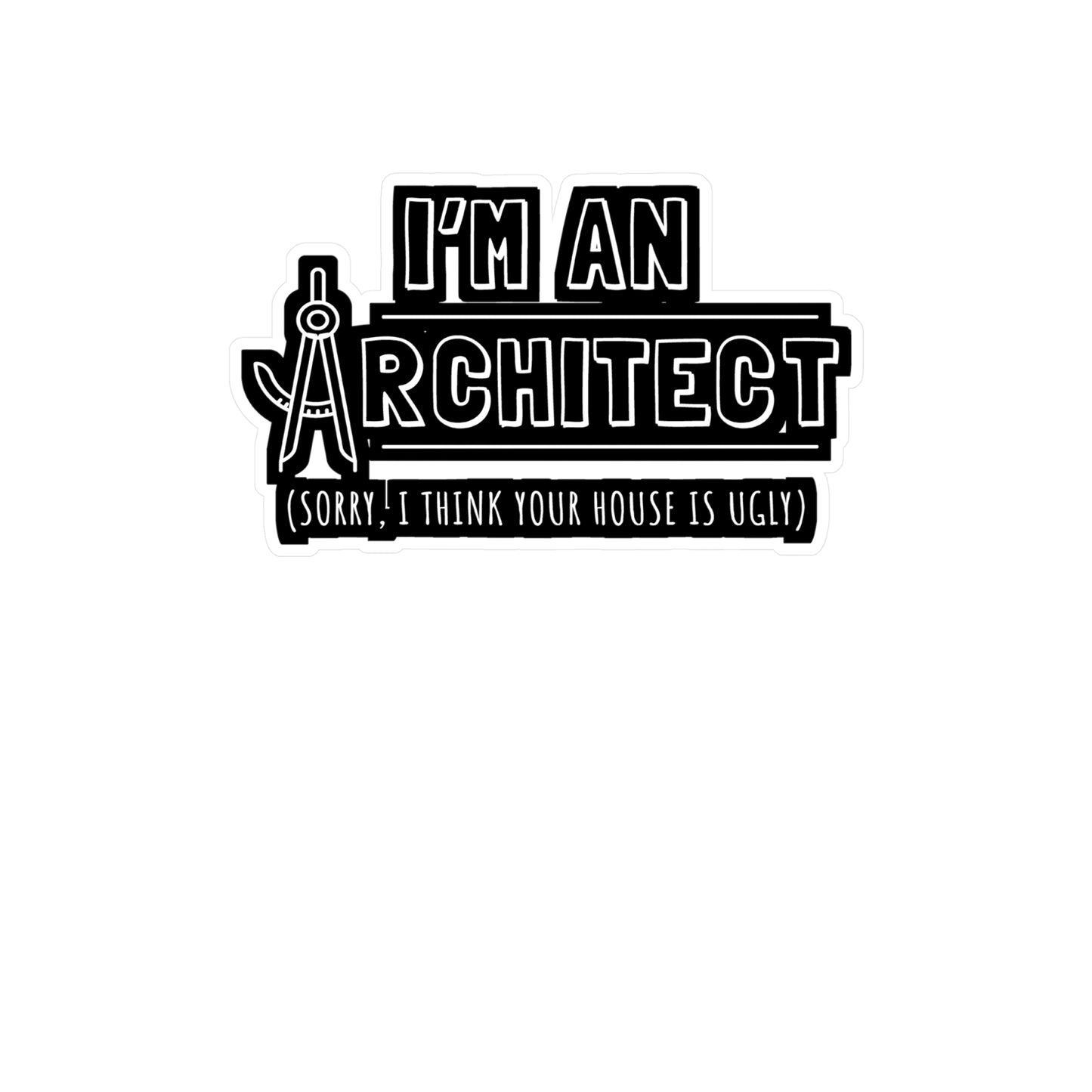 I'm An Architect - Architecture Sticker for Laptop Sticker. Water Bottle Sticker, Vinyl Studio Decal - Architecture Gift