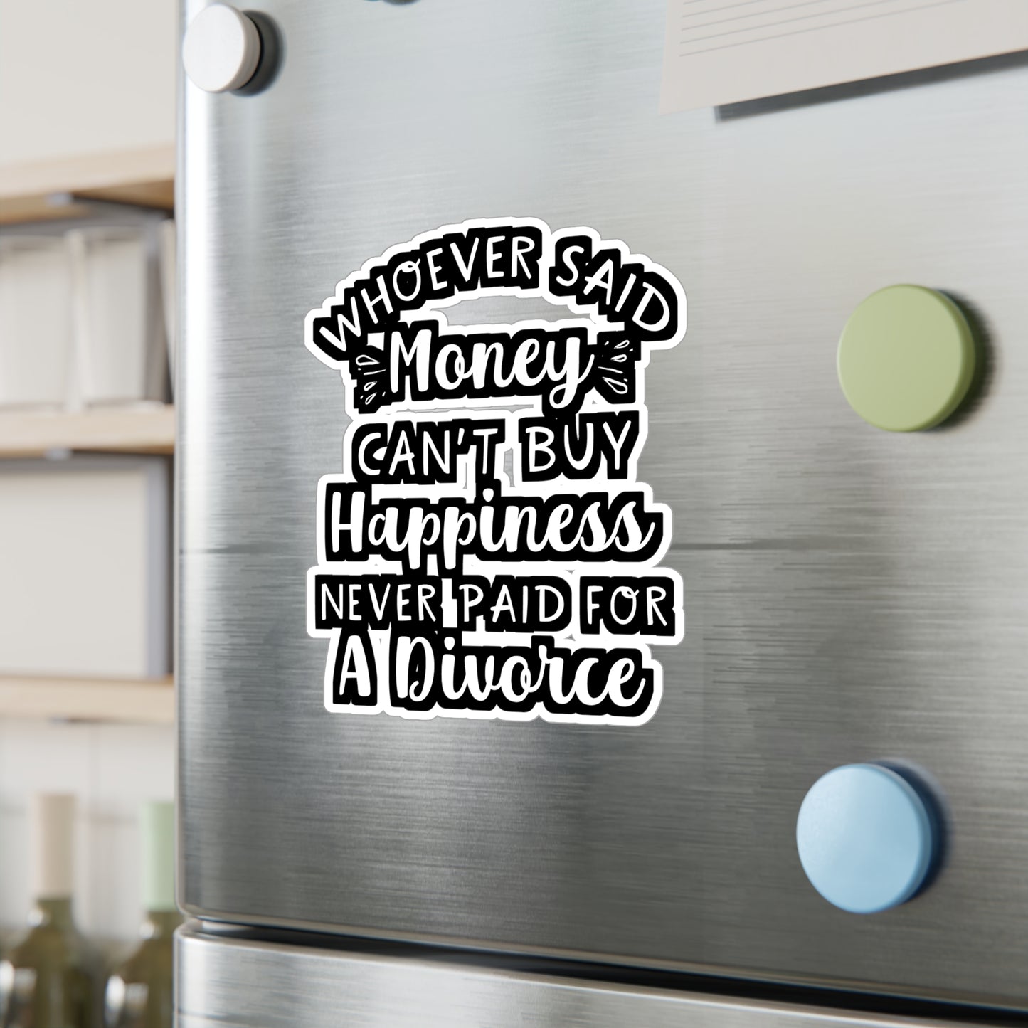 Whoever Said Money Can't Buy Happiness Never Paid For A Divorce | Divorce Sticker | Separation Decals | Divorce Gift