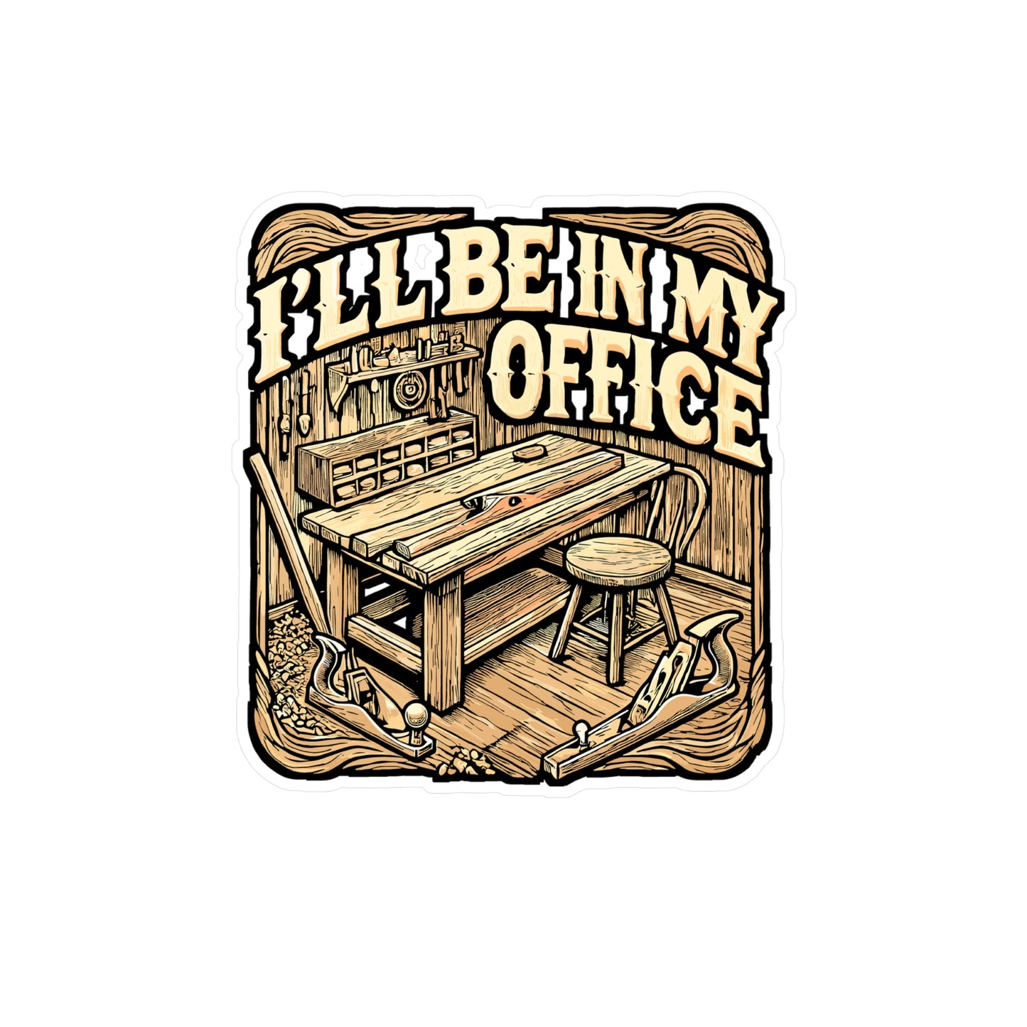 I'll Be In My Office – Woodworking Sticker for Laptop or Water Bottle | Vinyl Wood Carving Decal | Funny Woodworking Gift