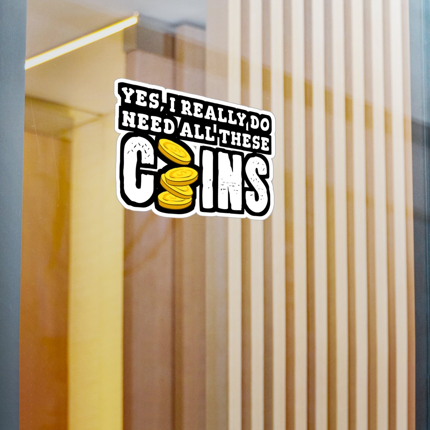 Yes, I Really Need All These Coins | Coin-collection Sticker | Relic Decals | History Laptop Sticker | Coin-collection Gift | Relic Gift