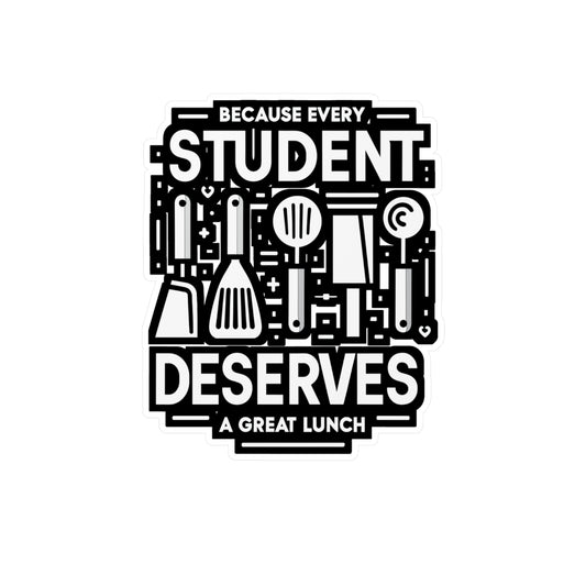 Because every student deserves a great lunch - Lunch lady Sticker for Laptop Sticker. Water Bottle Sticker, Vinyl Lunch Decal - Lunch lady Gift