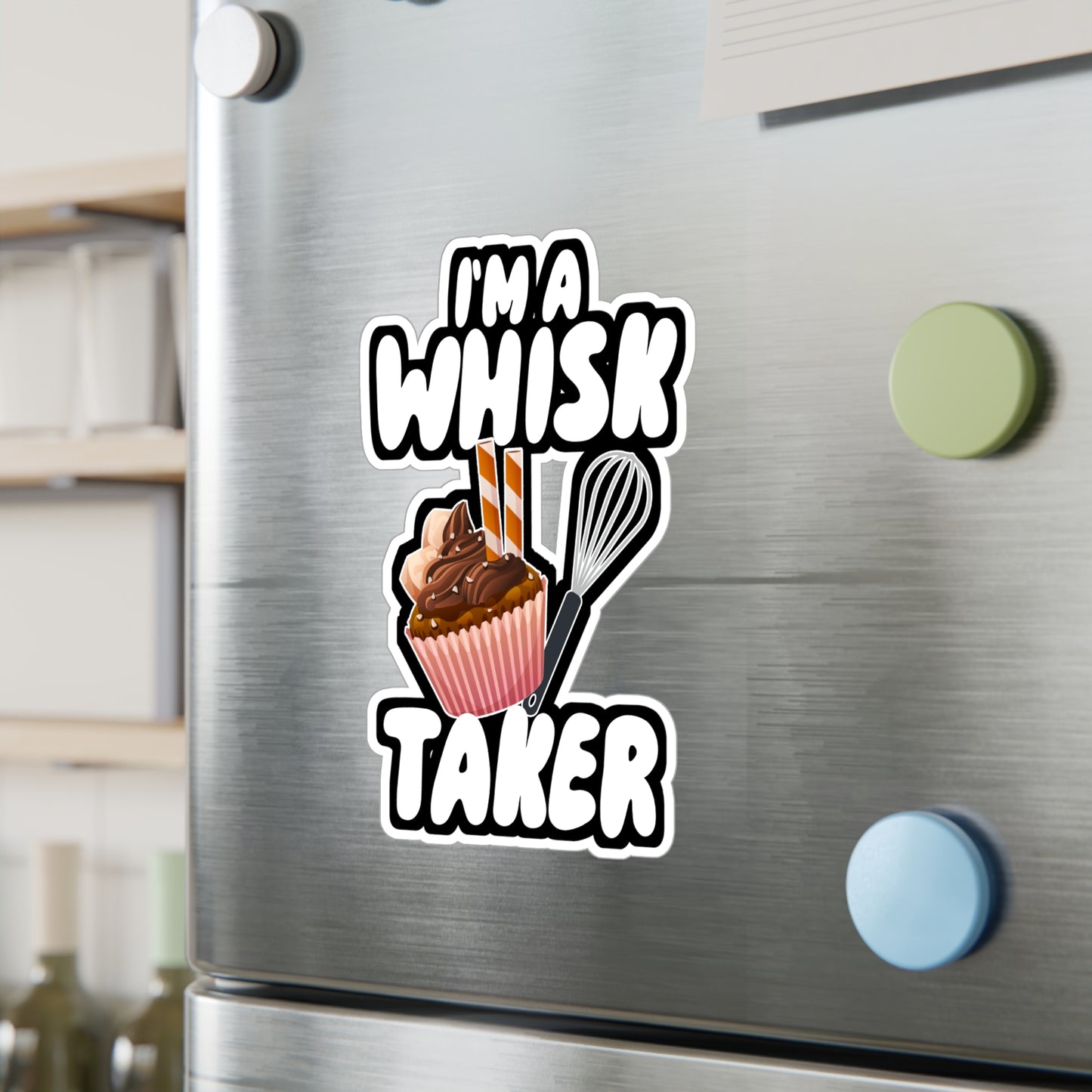 I'm a Whisk Taker - Chef Sticker for Wall, Laptop, Window, Truck, Car Chef Gift Vinyl Cooking Decal Sticker