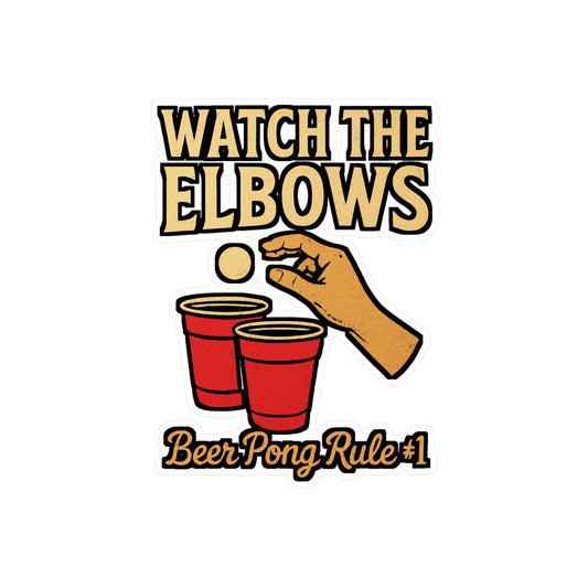 Watch The Elbows – Beer Pong Sticker for Laptop, Car Window, Water Bottle | Vinyl Decal & Funny Party Gift