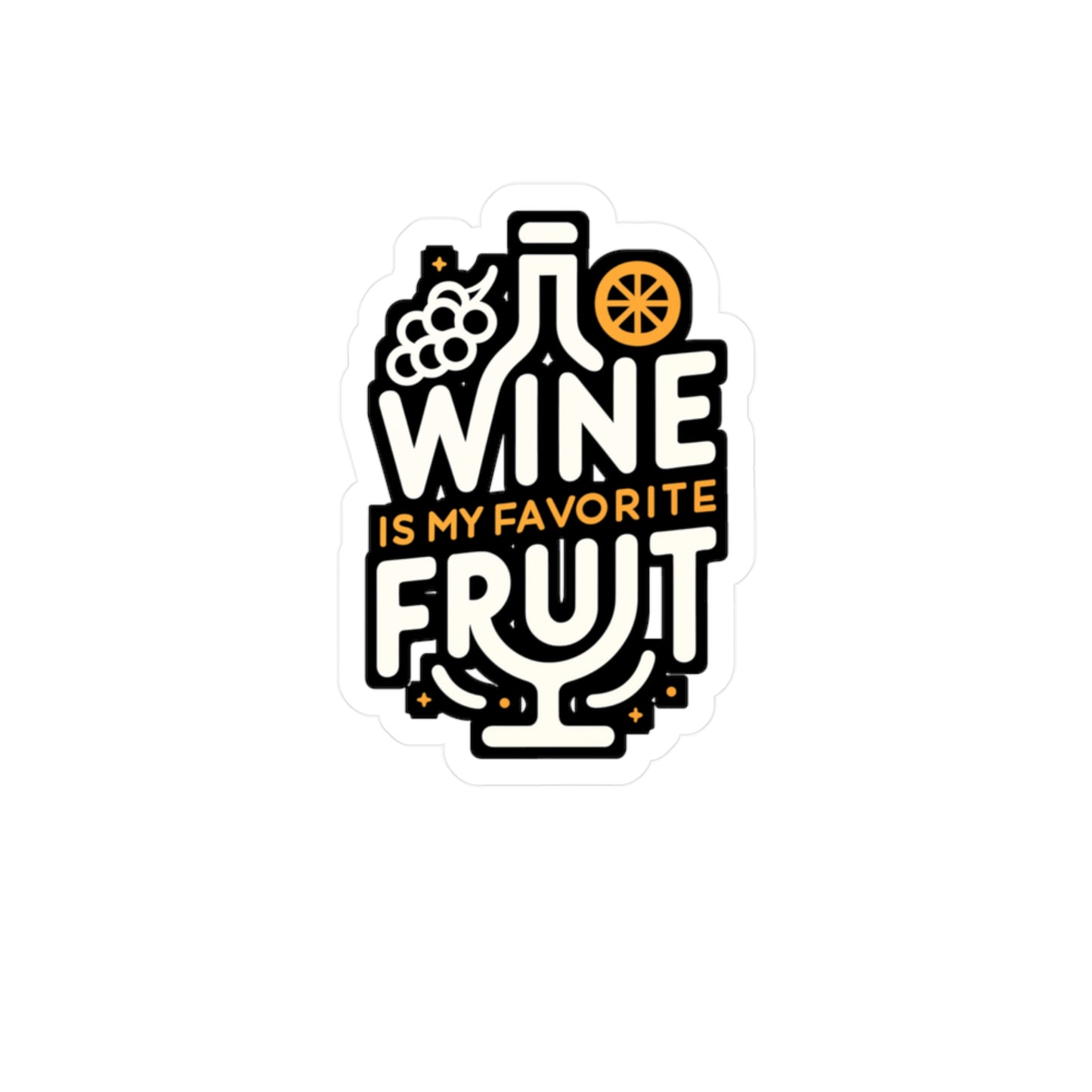 Wine is my favorite fruit - Drinking Sticker for Laptop Sticker. Water Bottle Sticker, Vinyl Wine Decal - Drinking Gift