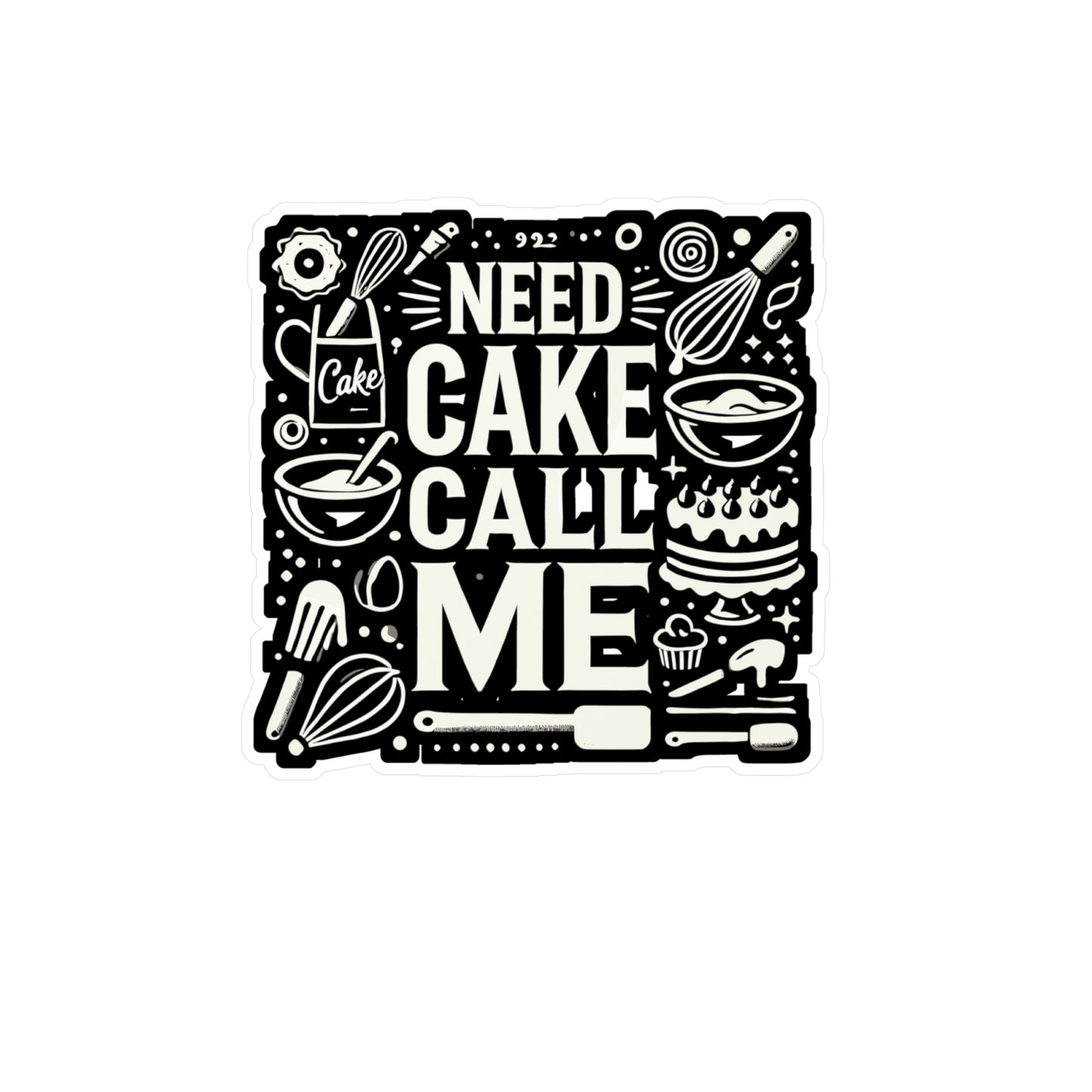 Need Cake Call Me - Baking Sticker for Car Window Laptop Sticker. Water Bottle Sticker, Vinyl Baker Decal, Oven Sticker - Baking Gift