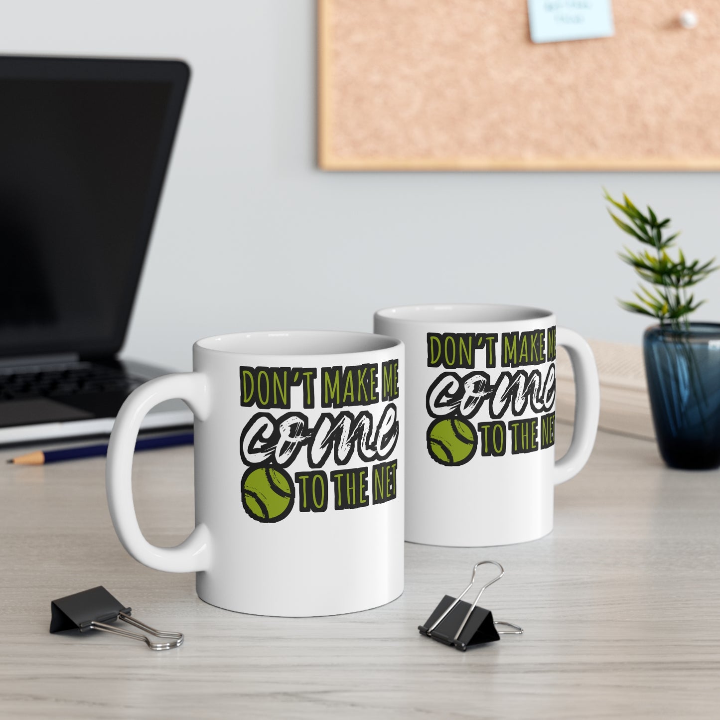 Don't Make Me Come To The Net - Tennis Mug for Coffee 11oz. Tennis Cup, White ceramic, Love Mug, Tennis-coach Tea Cup - Tennis Gift