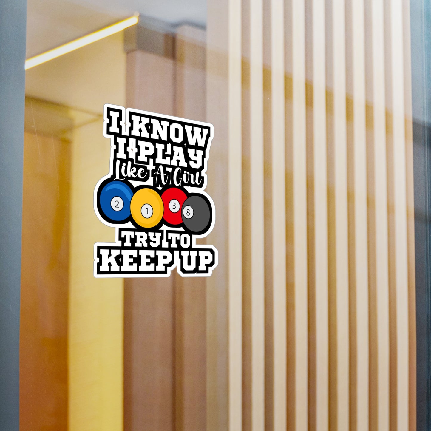I Know I Play Like A Girl Try To Keep Up Pool Billiards | Billiards Sticker | Pool Decals | Billiards Gift