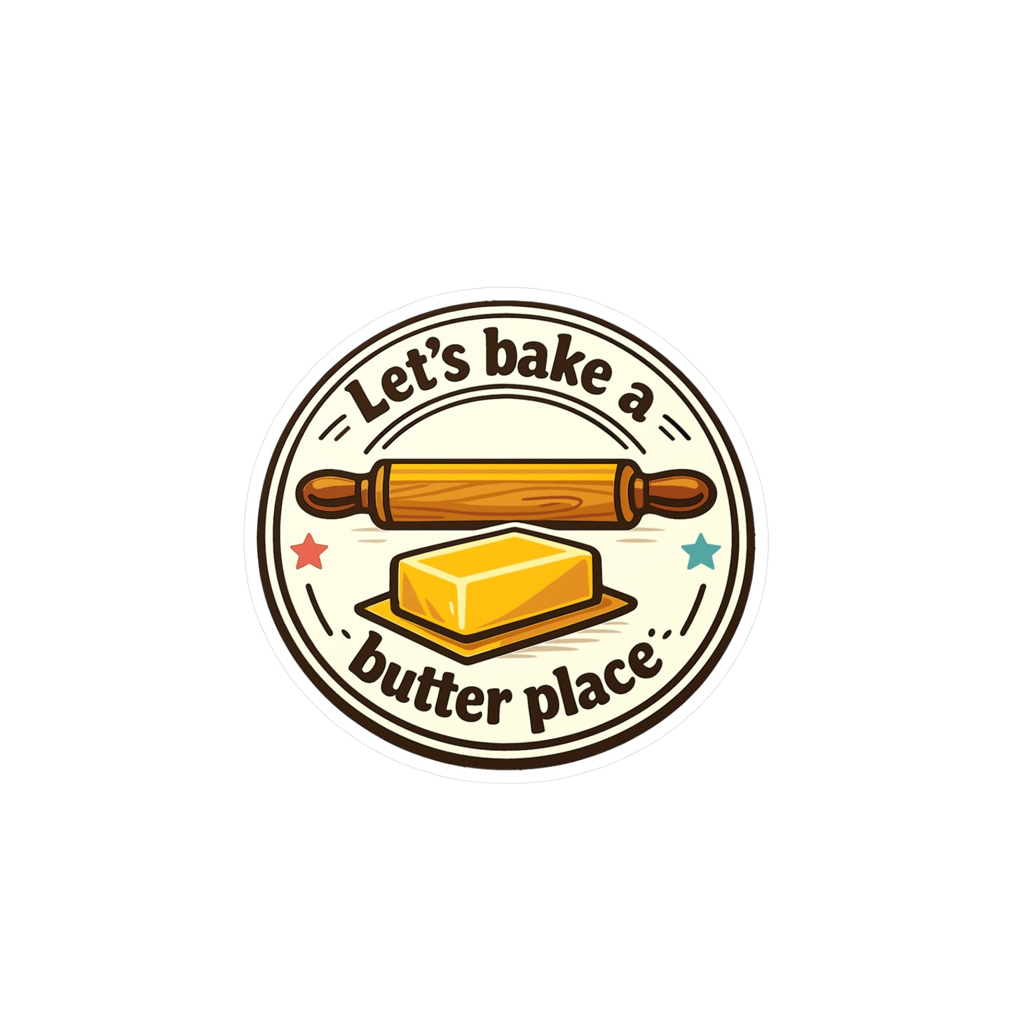 Baking Sticker Let’s bake a butter place Funny Sourdough Baker Design Waterproof Vinyl sticker decals for Laptop Water Bottle