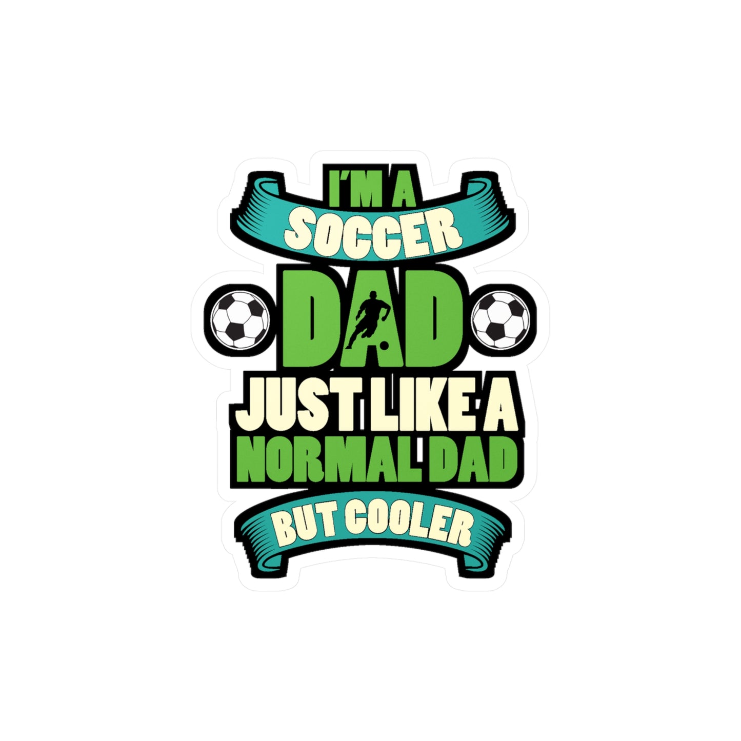 Im a soccer dad just like a normal dad but cooler - Football Sticker for Laptop Sticker. Water Bottle Sticker, Vinyl  Decal - Football Gift