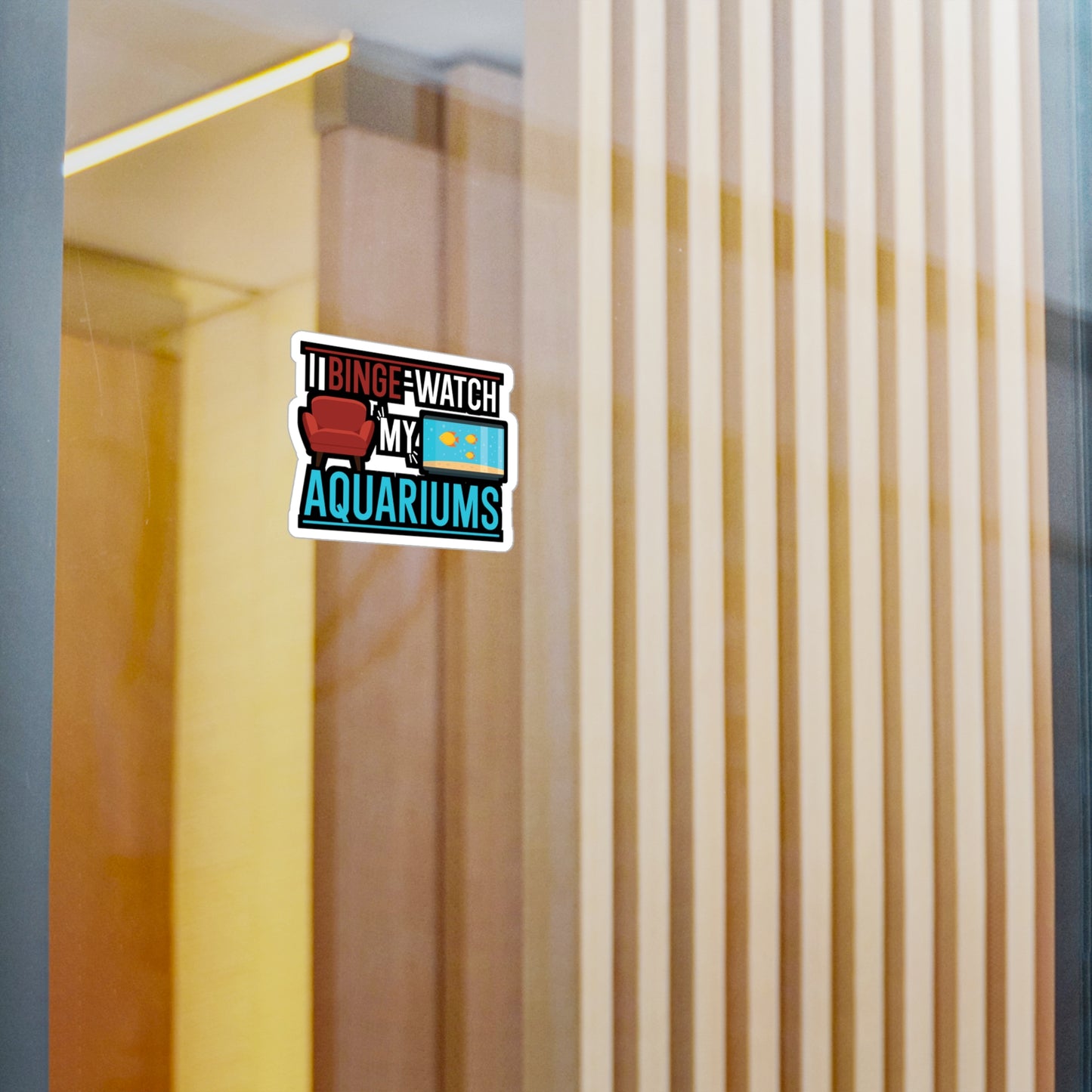 I Binge-watch My Aquariums - Aquarium Sticker for Wall, Laptop, Window, Truck, Car Aquarium Gift Vinyl Fish Decal Sticker