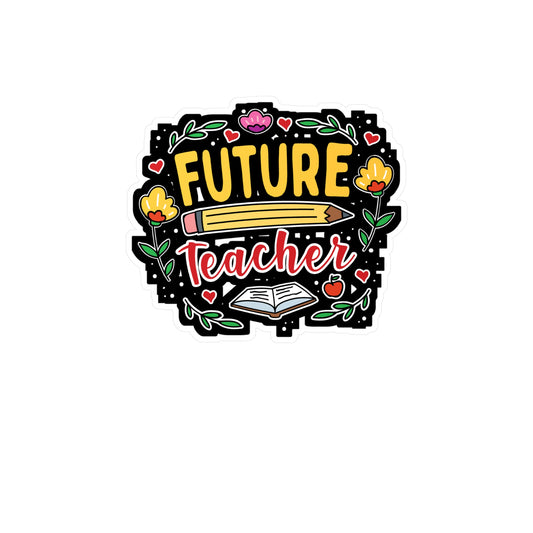 Future Teacher - Teacher Sticker for Car Window Laptop Sticker. Water Bottle Sticker, Vinyl Campus Decal, Classroom Sticker - Teacher Gift