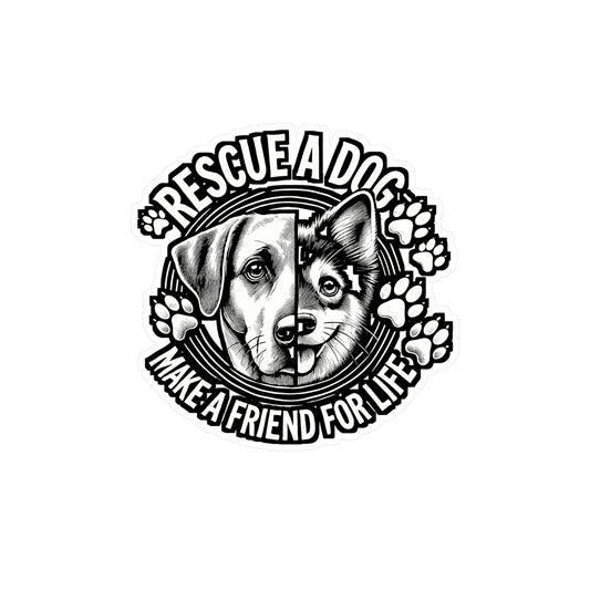 Rescue a Dog Make a Friend for Life – Dog Rescue Sticker | Vinyl Decal for Laptop, Water Bottle & Car – Pet Adoption Gift
