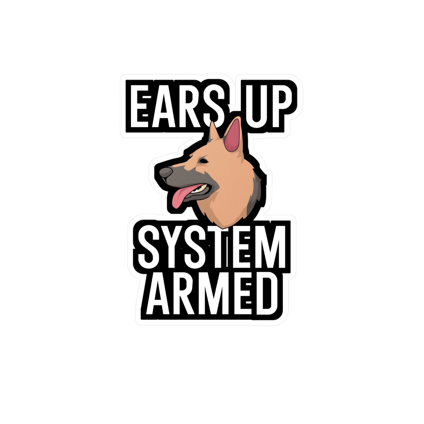 Ears up system armed - German shepherd Sticker for Car, Wall, Laptop, Window, Truck German shepherd Gift Vinyl German shepherds Decal Sticker