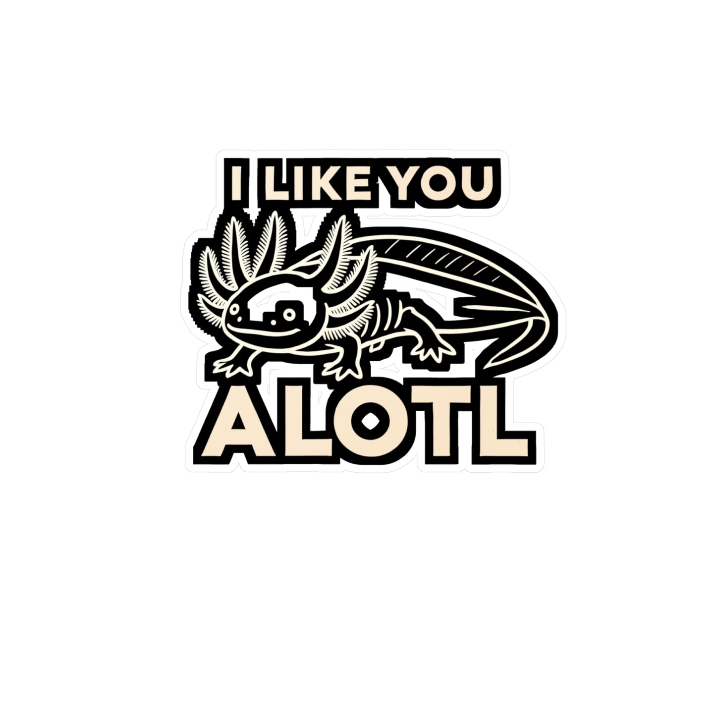 I Like You Alotl - Axolotl Sticker for Laptop Sticker. Water Bottle Sticker, Vinyl Salamander Decal - Axolotl Gift