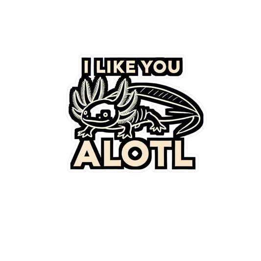 I Like You Alotl - Axolotl Sticker for Laptop Sticker. Water Bottle Sticker, Vinyl Salamander Decal - Axolotl Gift