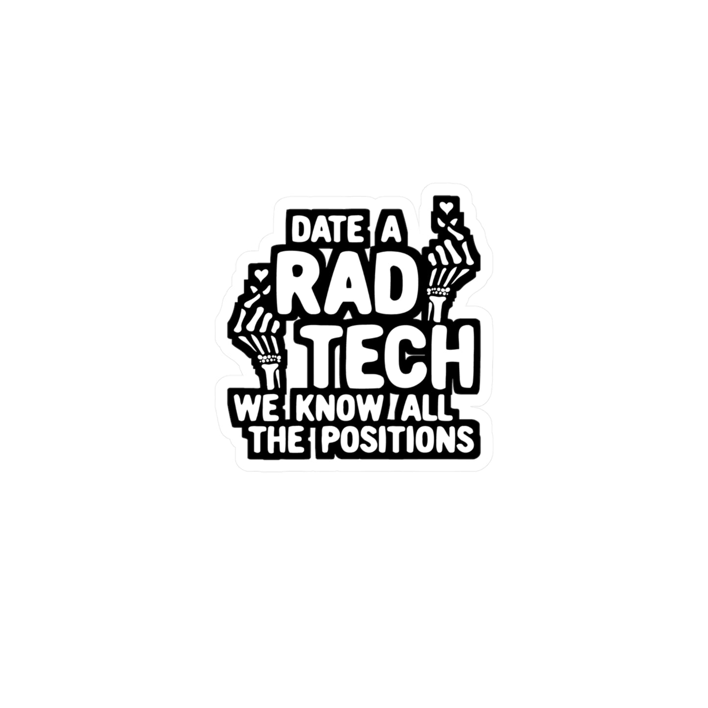 Date A Rad Tech We Know All The Positions | Radiologic-technologists Sticker | Diagnostic Decals | Radiologic-technologists Gift
