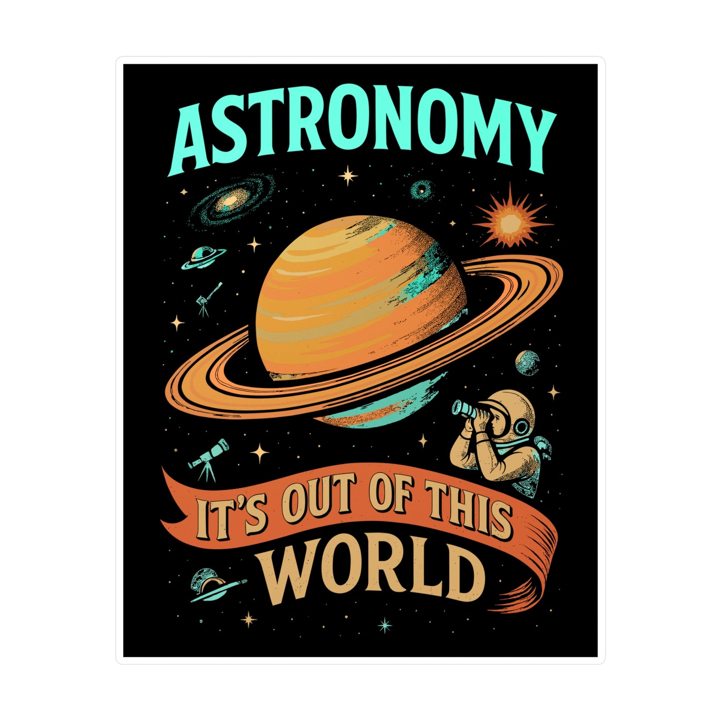 Astronomy It’s Out of This World – Vinyl Sticker for Laptop or Water Bottle | Space Science Telescope Decal | Astronomy Gift