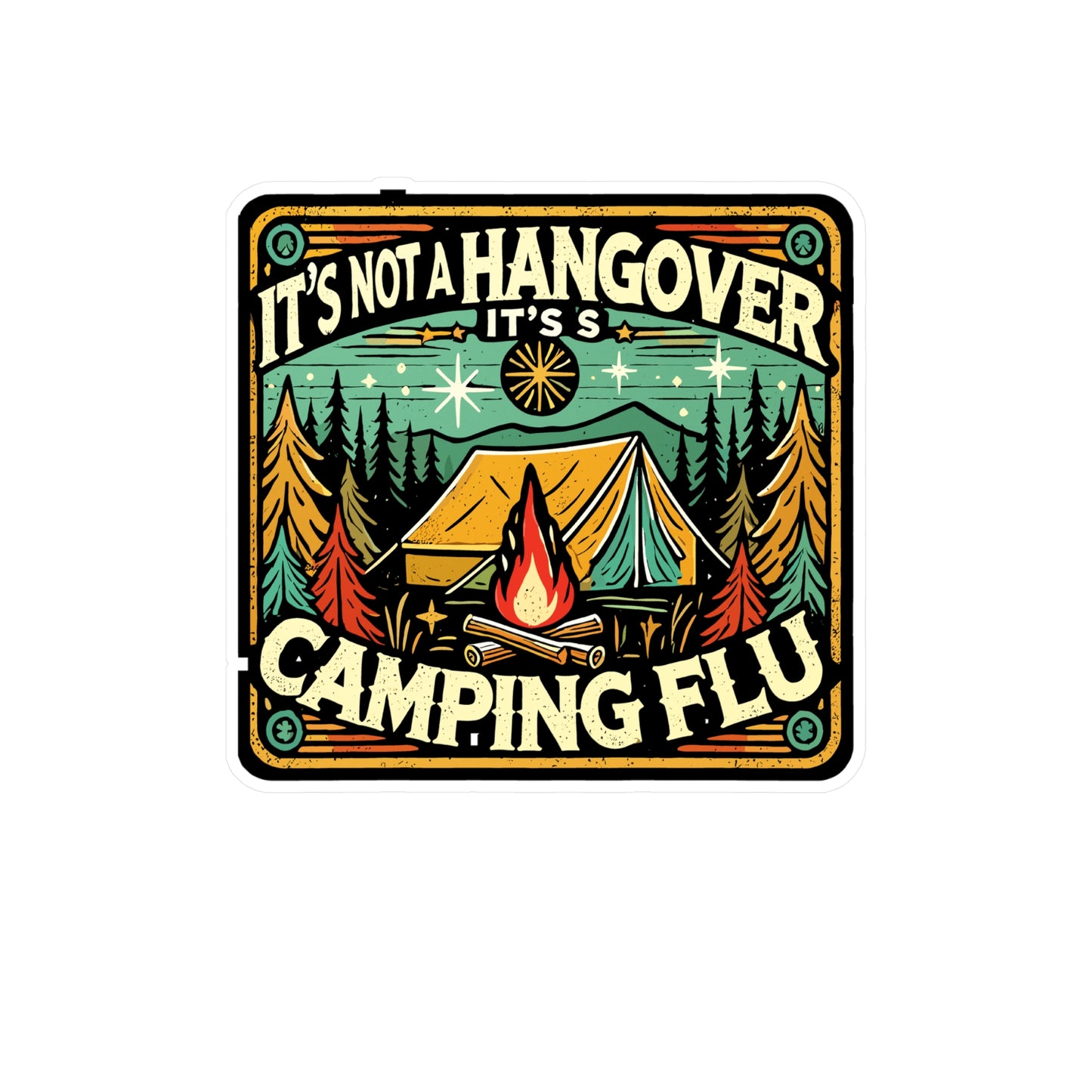 It’s Not A Hangover It’s Camping Flu - Camping Sticker for Laptop Sticker. Water Bottle Sticker, Vinyl Outdoors Decal - Camping Gift