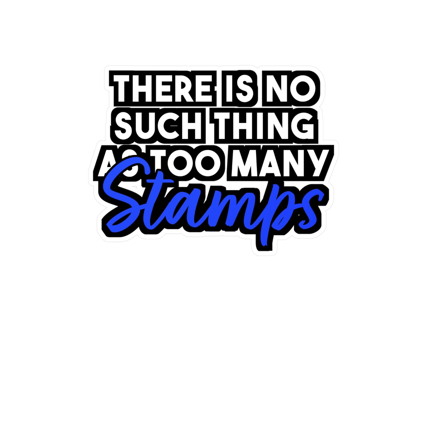 There is No Such Thing As Too Many Stamps | Stamp collector Sticker | Philatelist Decals | Stamp collector Gift