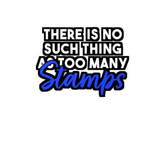 There is No Such Thing As Too Many Stamps | Stamp collector Sticker | Philatelist Decals | Stamp collector Gift