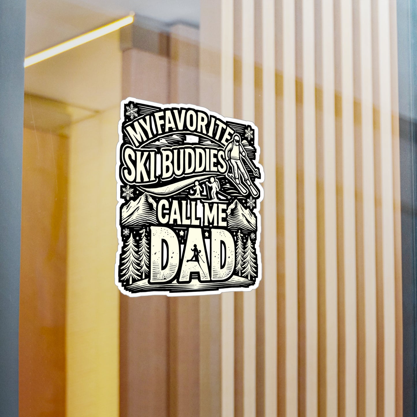 My Favorite Ski Buddies Call Me Dad - Skiing Sticker for Laptop Sticker. Water Bottle Sticker, Vinyl Signs Decal - Skiing Gift