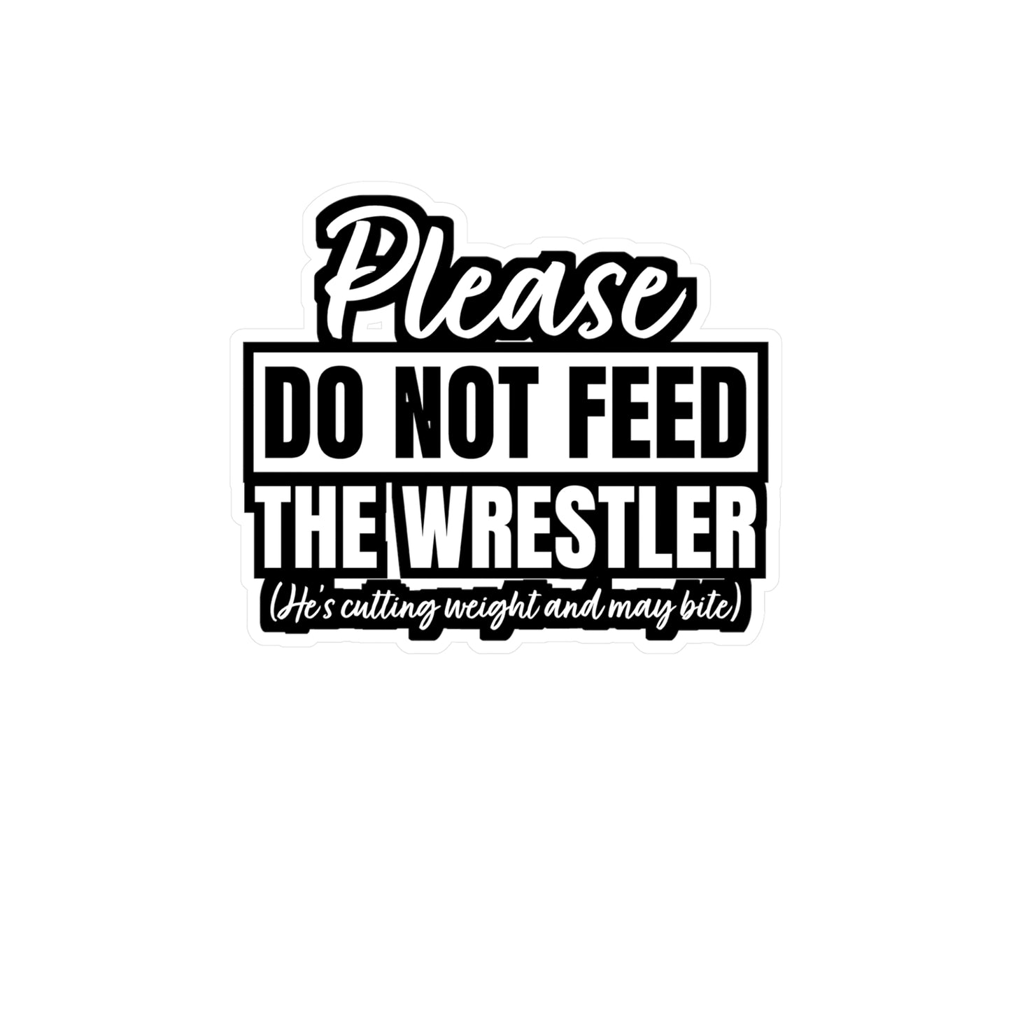 Please Do Not Feed The Wrestler - Wrestle Sticker for Laptop Sticker. Water Bottle Sticker, Vinyl Wrestling Decal - Wrestle Gift