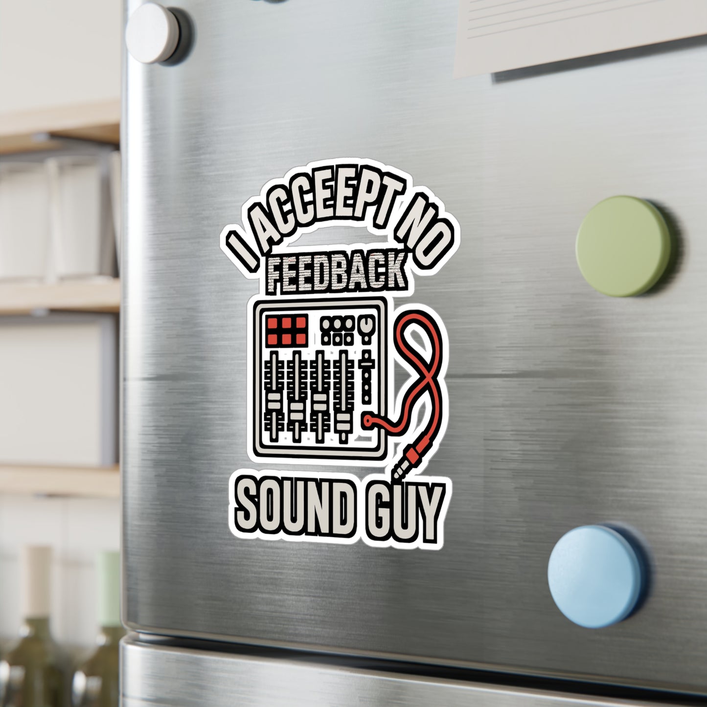 I Accept No Feedback - Sound Guy Sticker - Funny Gift for Audio Engineers, Laptop, Water Bottle, Sound Technician
