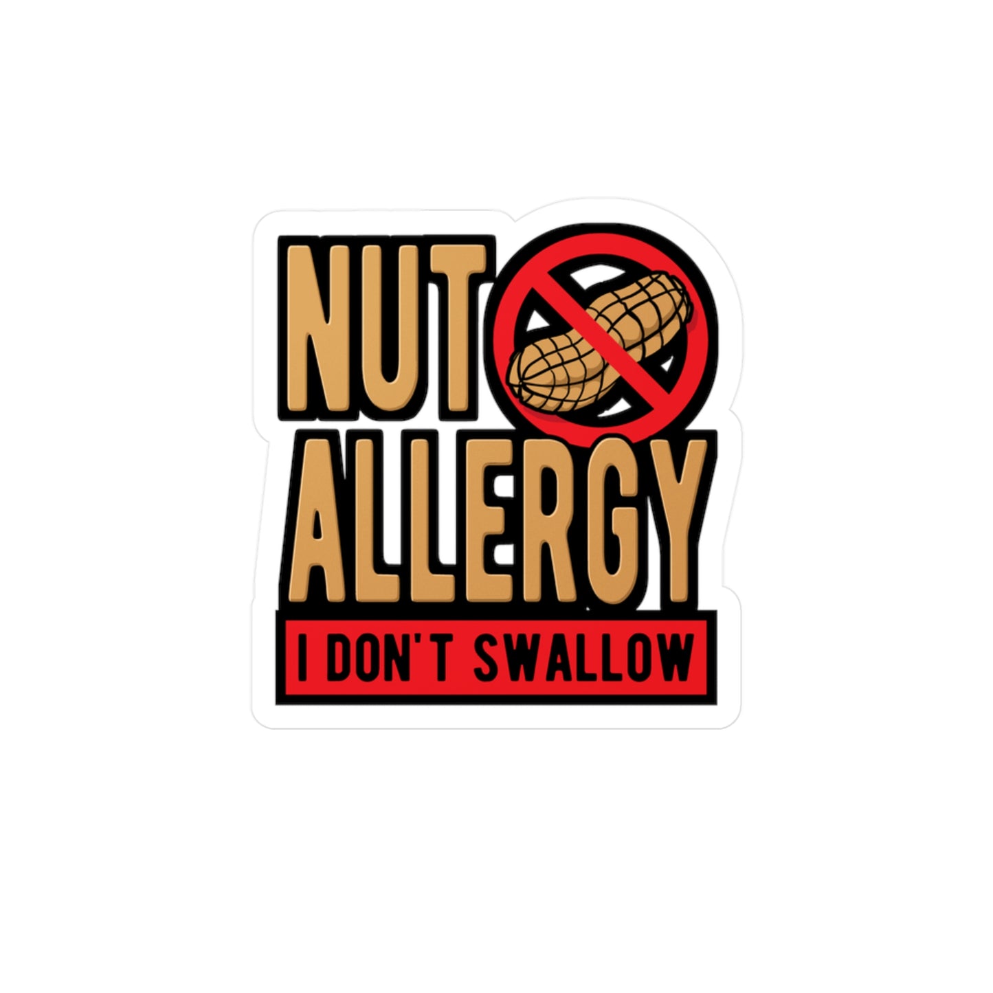 Nut Allergy I Don't Swallow - Peanut Sticker for Laptop Sticker. Water Bottle Sticker, Vinyl Allergy Decal - Peanut Gift