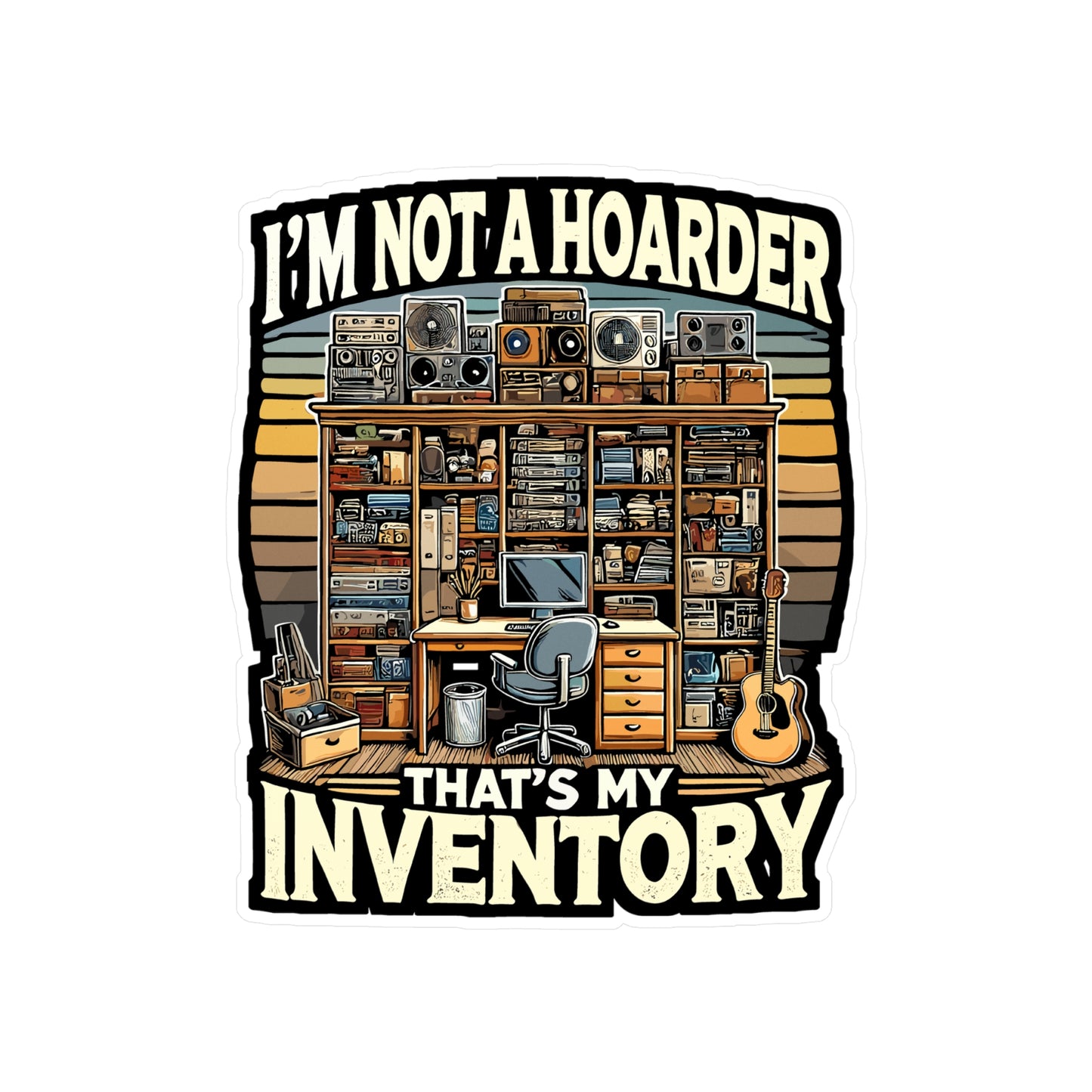 I'm Not A Hoarder, That's My Inventory - Entrepreneur Sticker for Laptop Sticker. Water Bottle Sticker, Vinyl Hoarder Decal - Entrepreneur Gift