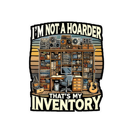 I'm Not A Hoarder, That's My Inventory - Entrepreneur Sticker for Laptop Sticker. Water Bottle Sticker, Vinyl Hoarder Decal - Entrepreneur Gift