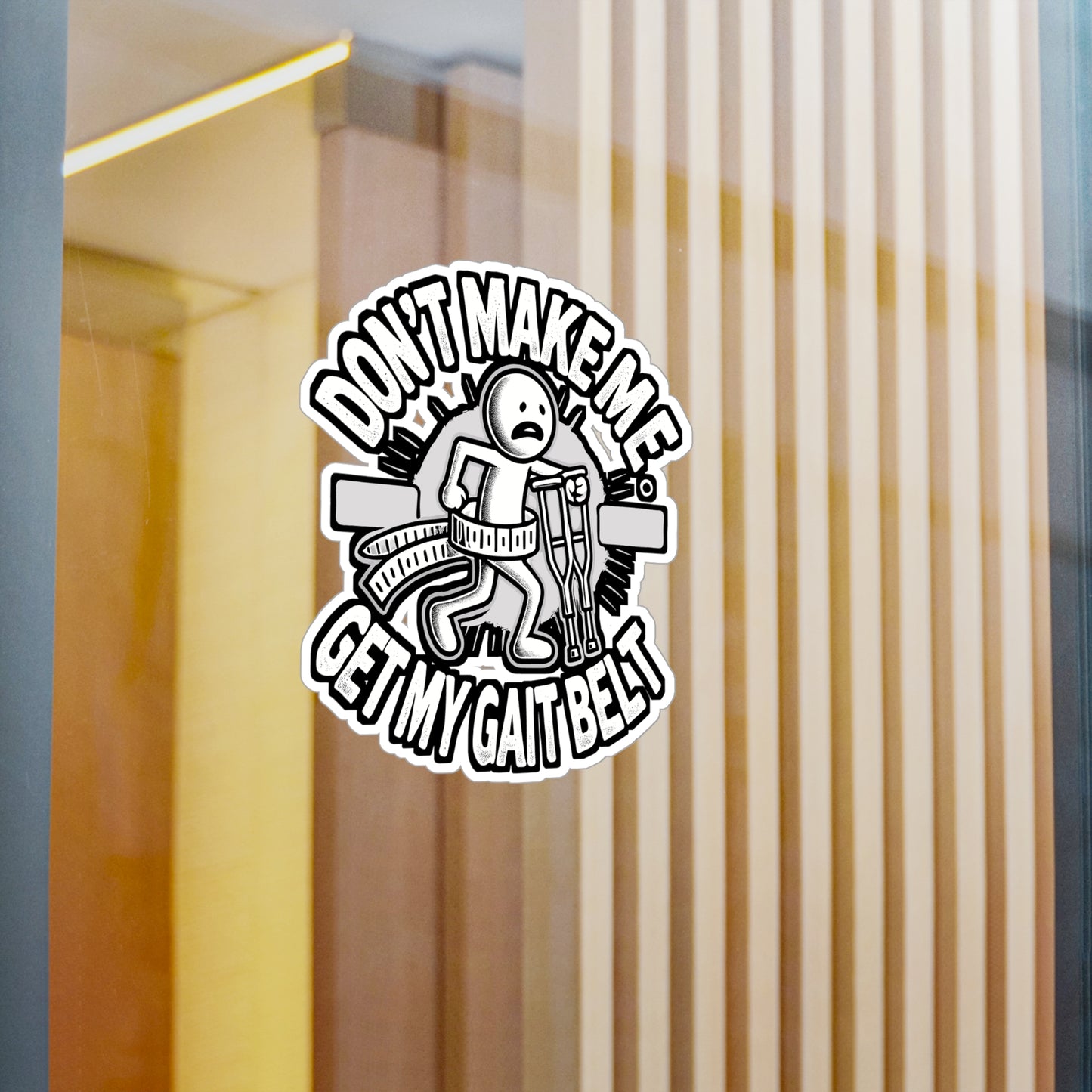 Don't Make Me Get My Gait Belt - Physical therapy Sticker for Laptop Sticker. Water Bottle Sticker, Vinyl Physical therapist Decal - Physical therapy Gift