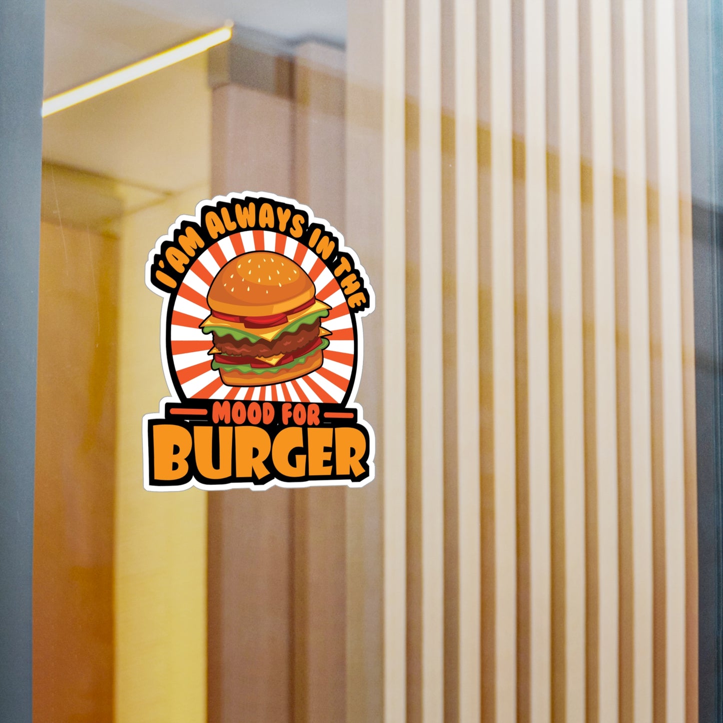 I'am Always In The Mood for Burger - Fastfood Sticker for Laptop Sticker. Water Bottle Sticker, Vinyl Fast food Decal - Fastfood Gift