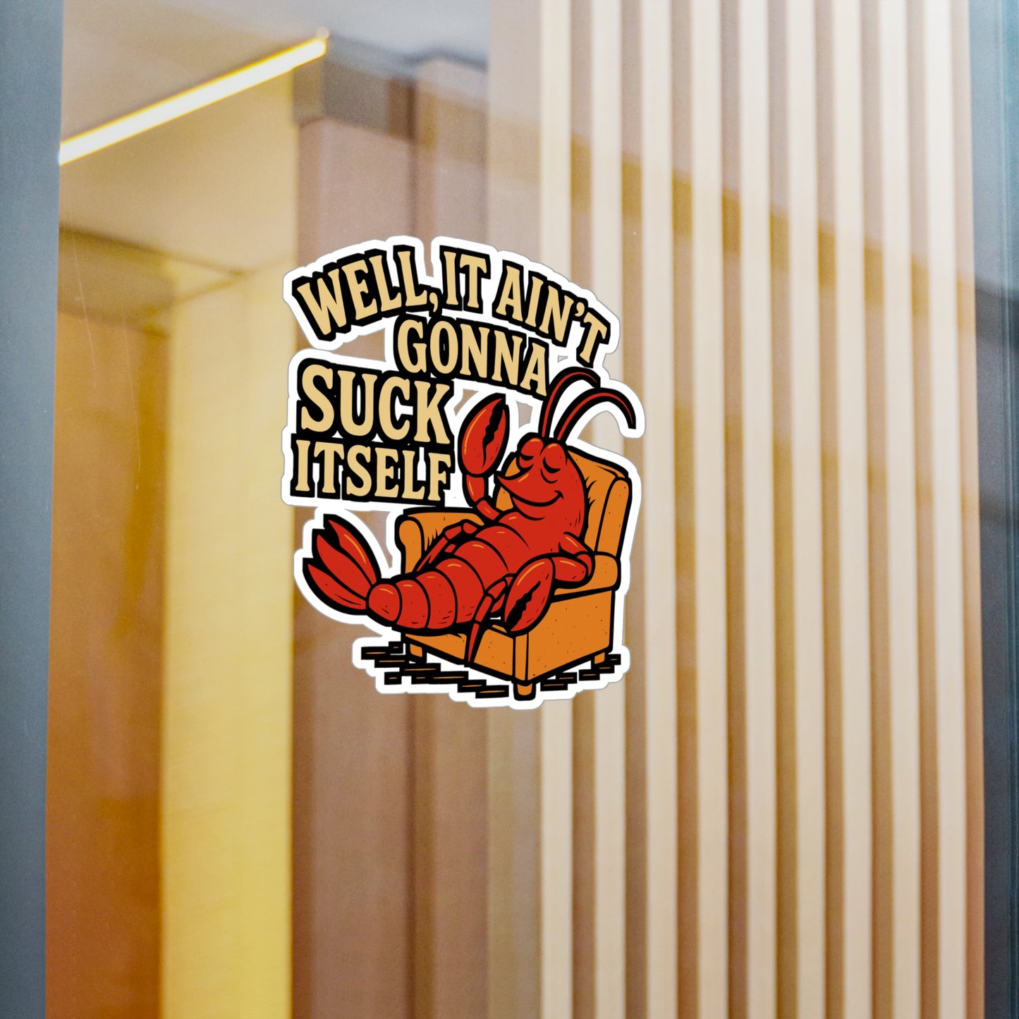 Well It Ain’t Gonna Suck Itself – Funny Crawfish Sticker for Laptop or Water Bottle | Southern Seafood Humor Gift