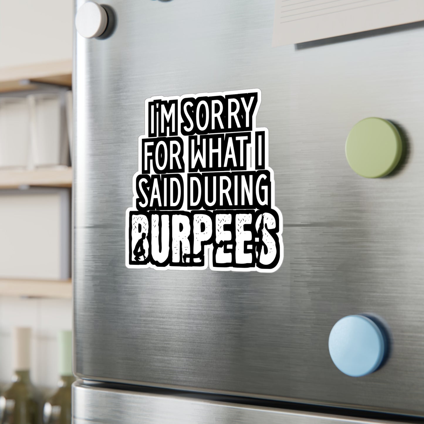 I'm Sorry What I Said During Burpees - Burpees Sticker for Laptop Sticker. Water Bottle Sticker, Vinyl Mucsle Decal - Burpees Gift