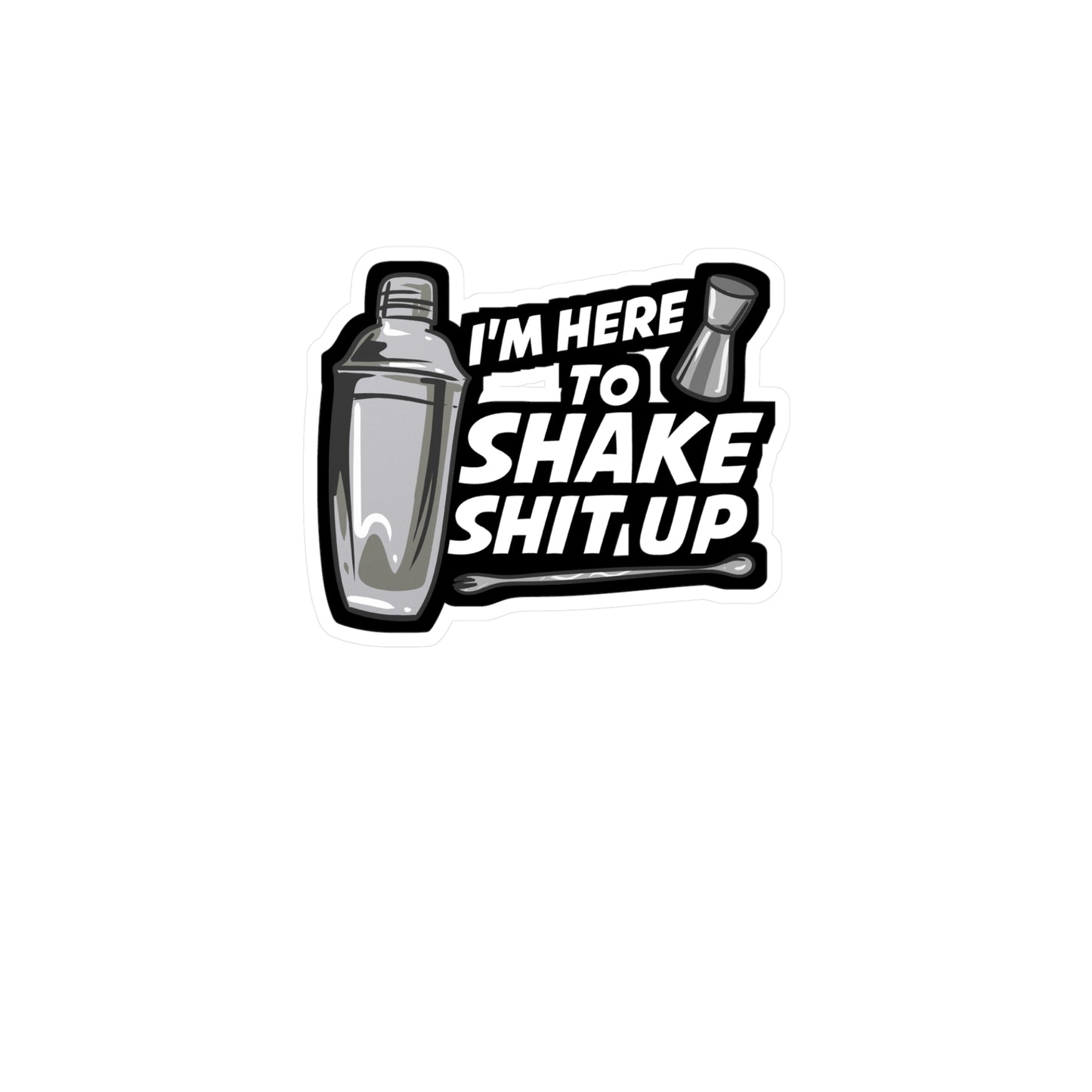 I'm Here To Shake Bartender - Bartender Sticker for Laptop Sticker. Water Bottle Sticker, Vinyl Tip Decal - Bartender Gift