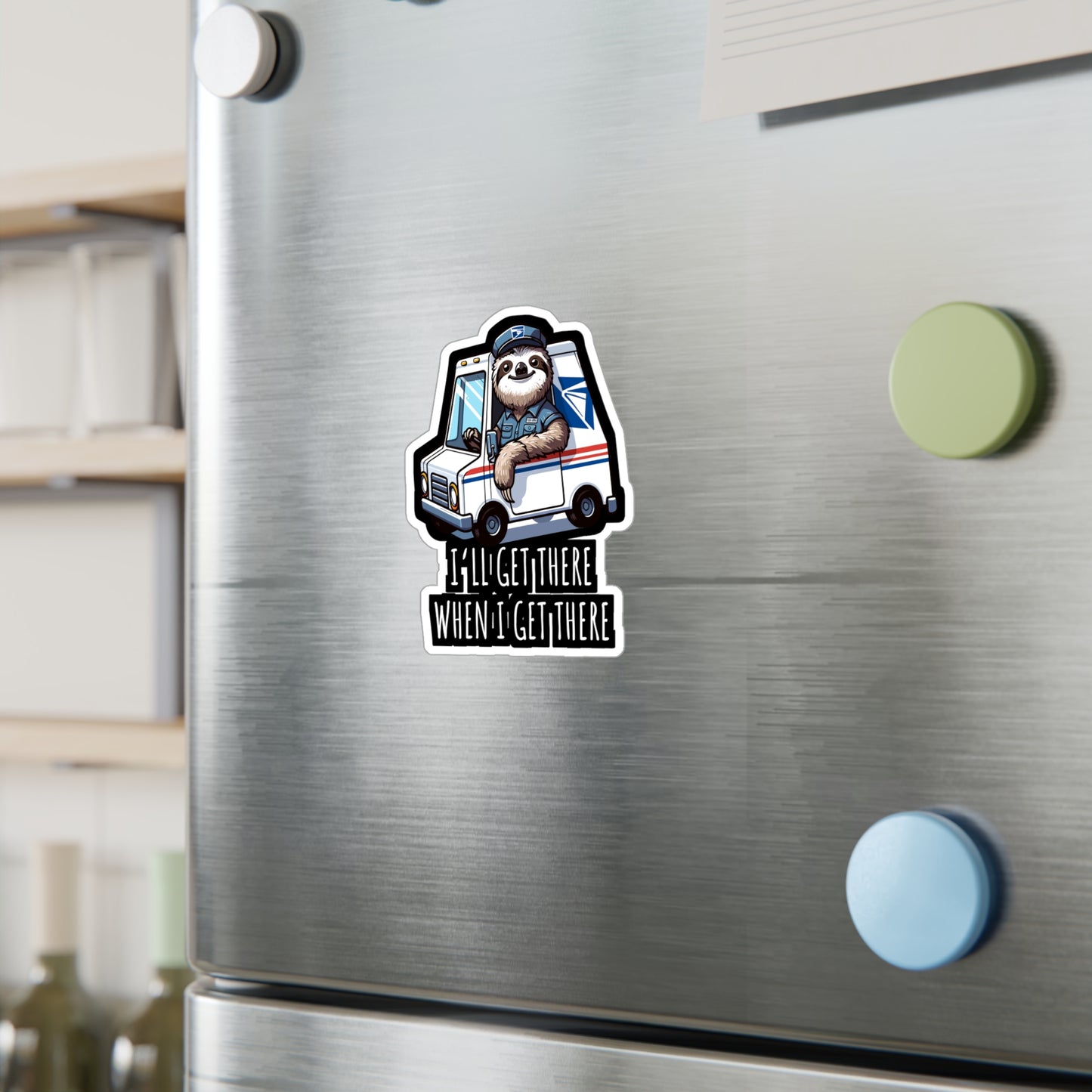 I'll Get There When I Get There  - Postal worker Sticker for Laptop Sticker. Water Bottle Sticker, Vinyl Funny postal worker Decal - Postal worker Gift