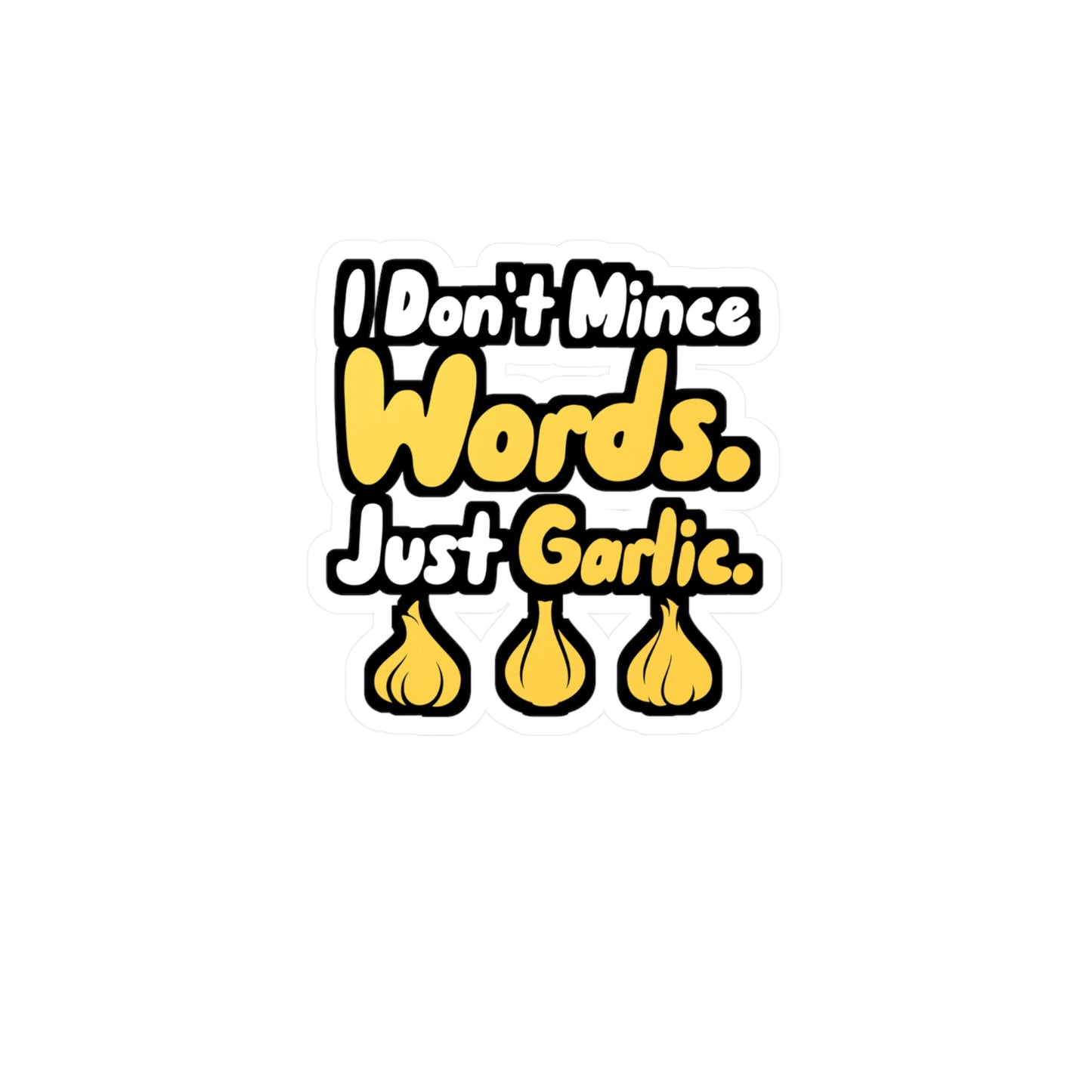 I Don't Mince Words Just Garlic - Italian Sticker for Wall, Laptop, Window, Truck, Car Italian Gift Vinyl Italy Decal Sticker