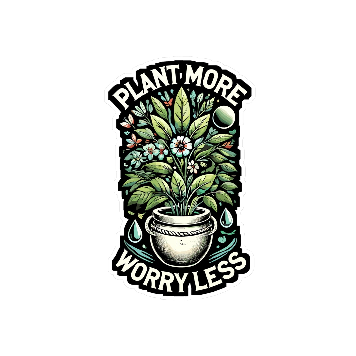 Plant More Worry Less - Gardening Sticker for Laptop Sticker. Water Bottle Sticker, Vinyl Plant Decal - Gardening Gift