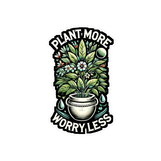 Plant More Worry Less - Gardening Sticker for Laptop Sticker. Water Bottle Sticker, Vinyl Plant Decal - Gardening Gift
