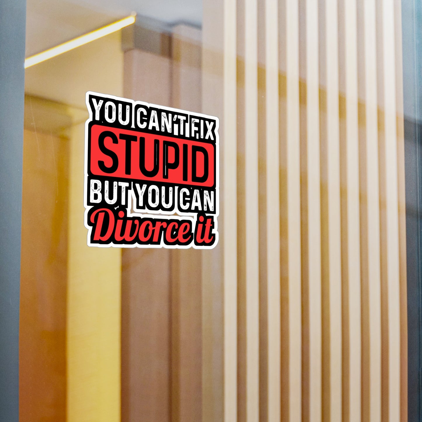 You Can't Fix Stupid But You can Divorce It | Divorce Sticker | Separation Decals | Alimony Laptop Sticker | Divorce Gift | Separation Gift